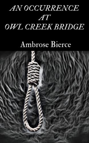 AN OCCURRENCE AT OWL CREEK BRIDGE