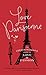 Love Parisienne: The French Woman’s Guide to Love and Passion