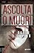 Ascolta o muori