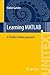 Learning MATLAB: A Problem Solving Approach (La Matematica per il 3+2)