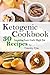 Ketogenic Cookbook: 30 Amazing Low Carb High Fat Recipes