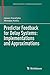 Predictor Feedback for Delay Systems: Implementations and Approximations (Systems & Control: Foundations & Applications)