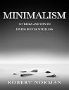 Minimalism: 50 Tricks & Tips to Live Better with Less Minimalism: 50 Tricks & Tips to Live Better with Less