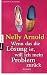 Wenn das die Lösung ist, will ich mein Problem zurück by Nelly Arnold Wenn das die Lösung ist, will ich mein Problem zurück by Nelly Arnold