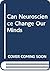 Can Neuroscience Change Our Minds?