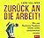 Zurück an die Arbeit - Back To Business: Wie aus Business-Theatern wieder echte Unternehmen werden - wertschöpfend und erfolgreich. Das neue wegweisende Management-Buch.