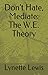 Don't Hate, Mediate: The W.E. Theory