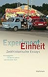 Experiment Einheit: Zeithistorische Essays