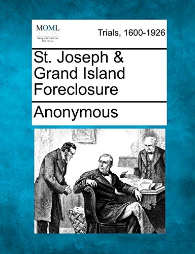 St. Joseph & Grand Island Foreclosure