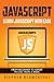 JavaScript: JavaScript For Beginners - Learn JavaScript with ease in HALF THE TIME - Everything about the Language, Coding, Programming and Web Pages that you need to know!