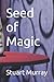 Seed of Magic (The Seed Series)