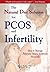 The Natural Diet Solution for PCOS and Infertility: How to Manage Polycystic Ovary Syndrome Naturally
