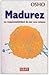 Madurez. La Responsabilidad De Ser Uno Mismo (Spanish Edition)