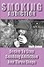 Smoking Addiction: Desire To Stop Smoking Addiction Just Three Steps (Addiction Recovery, Addiction Gambling, Quit Smoking, Addictions)