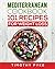 Mediterranean Cookbook: 101 Recipes For Weight Loss (Timothy Pyke's Top Recipes For Rapid Weight Loss, Good Nutrition and Healthy Living)