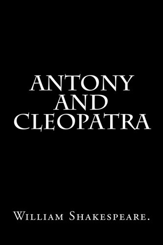 Antony and Cleopatra by William Shakespeare.