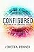 Configured: Book #1 in The Configured Trilogy