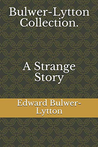 Bulwer-Lytton Collection. A Strange Story