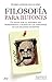Filosofía para bufones: La historia del pensamiento a través de las anécdotas de los grandes filósofos