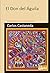 El Don del Águila: Sexta obra de la saga de don Juan Matus