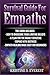 Survival Guide For Empaths: How To Overcome Your Limiting Beliefs, A Plan For The Highly Sensitive, Coping With Destress, Empath Healing Made Easy For Beginners