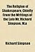 The Religion of Shakespeare, Chiefly From the Writings of the Late Mr. Richard Simpson, M.a