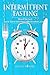 Intermittent Fasting: Built To Fast. Your True Intermittent Fasting Guide (Intermittent Fasting in Color)