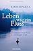 Leben wie ein Fluss