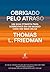 Obrigado Pelo Atraso - Um Guia Otimista Para Sobreviver Em Um Mundo Cada Vez Mais Veloz (Em Portugues do Brasil)