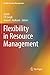 Flexibility in Resource Management (Flexible Systems Management)