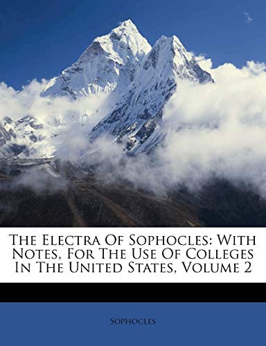 The Electra Of Sophocles: With Notes, For The Use Of Colleges In The United States; Volume 2