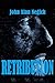 Retribution (Life and Times of John Stanic) (Volume 1)