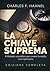 La Chiave Suprema: Il Metodo scientifico per creare la realtà con il Pensiero - EDIZIONE COMPLETA (Italian Edition)