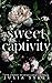 Sweet Captivity