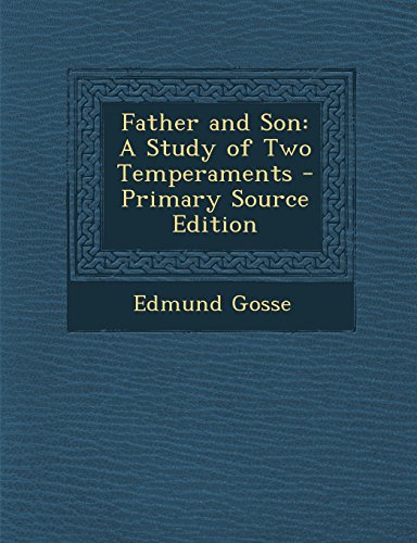 Father and Son: A Study of Two Temperaments - Primary Source Edition