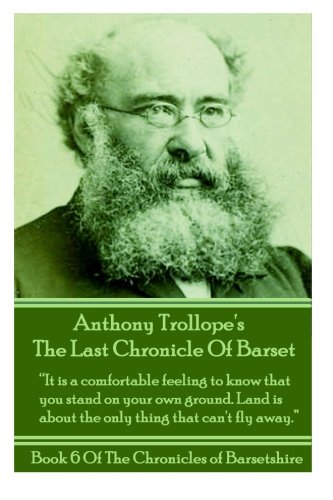 Anthony Trollope's The Last Chronicle Of Barset: "It is a comfortable feeling to know that you stand on your own ground. Land is about the only thing ... fly away."