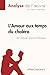 L'Amour aux temps du choléra de Gabriel Garcia Marquez (Analyse de l'oeuvre): Analyse complète et résumé détaillé de l'oeuvre (Fiche de lecture) (French Edition)
