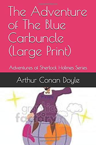 The Adventure of The Blue Carbuncle (Large Print): Adventures of Sherlock Holmes Series