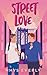 Street Love: A contemporary standalone hurt/comfort romance
