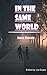 In The Same World