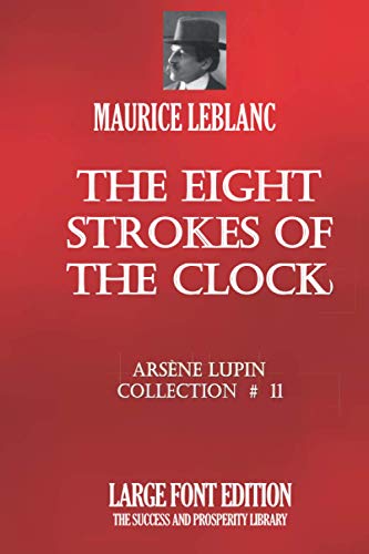 THE EIGHT STROKES OF THE CLOCK: ARSÈNE LUPIN COLLECTION #11 - LARGE FONT EDITION