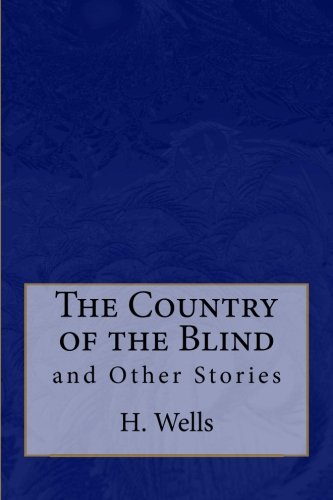 The Country of the Blind: and Other Stories