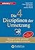 Die 4 Disziplinen der Umsetzung: Strategien sicher umsetzen und Ziele erfolgreich erreichen