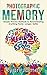 Photographic Memory: Simple, Proven Methods to Remembering Anything Faster, Longer, Better (Accelerated Learning Series)