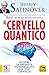 "Il cervello quantico. Scop...