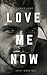 Love me now: Jetzt oder nie (German Edition)