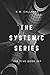 The Systemic Series