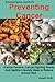 Preventing Cancer: Cancer Factors, Cancer Fighting Foods And Healthy Life Style Ideas to Reduce Cancer Risk (Healthy Living, Wellness and Prevention)
