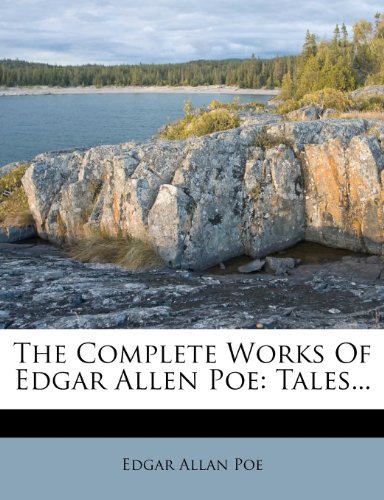 The Complete Works Of Edgar Allen Poe: Tales...