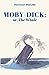 Moby-Dick; or, The Whale: (Annotated)